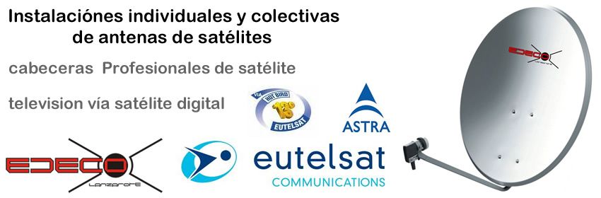 Instalación Individuales y Colectivas de Antenas de Satélite Parabolicas en Lanzarote Instalación Individuales y Colectivas de Antenas de Satélite en Lanzarote